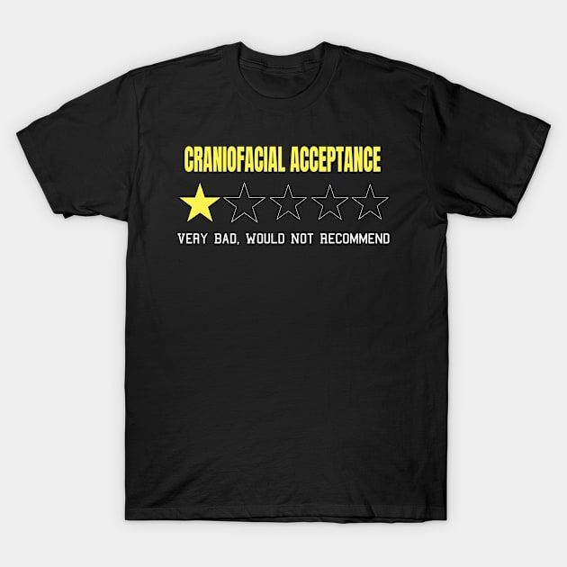 Craniofacial Acceptance Very Bad Would Not Recommend One Star Rating T-Shirt by MerchAndrey